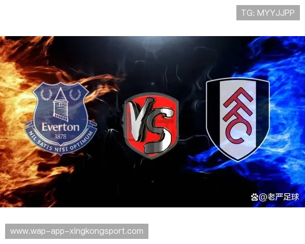 埃弗顿激战富勒姆保级生死战谁能抓住关键机会实现突围 埃弗顿激战富勒姆保级生死战谁能抓住关键机会实现突围