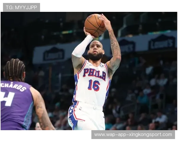 76人新援表现抢眼,未来可期,76人最新 76人新援表现抢眼,未来可期,76人最新